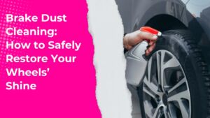 Brake Dust Cleaning