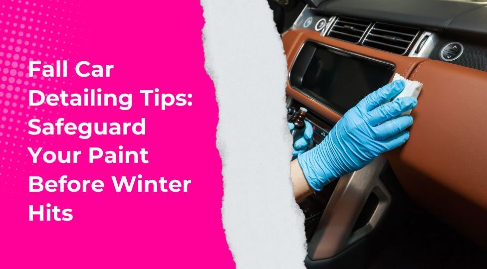 Fall Car Detailing Tips